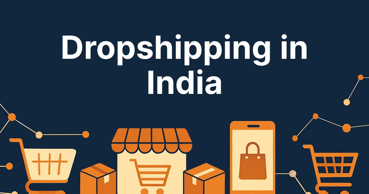 How to Start a Dropshipping Business in India: A Step-by-Step Guide for 2026