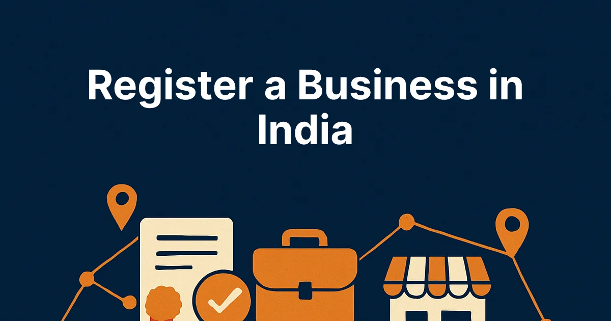 How to Register a Business in India: Sole Proprietorship, LLP & Pvt Ltd (2026)