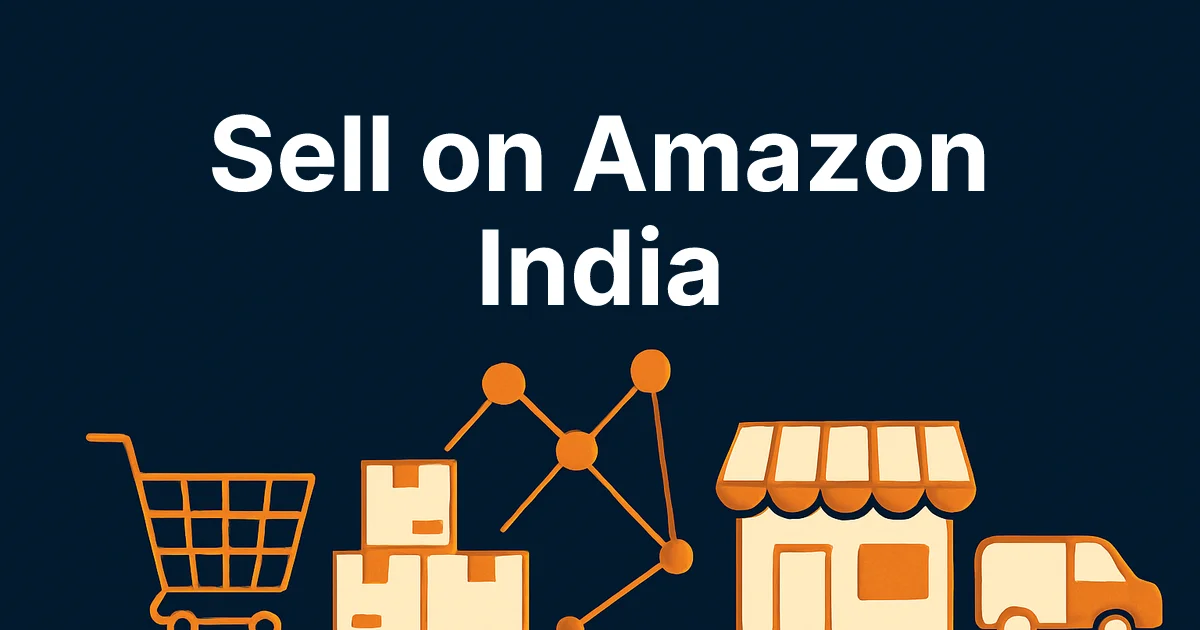 How to Sell on Amazon India 2026: Step-by-Step Seller Guide
