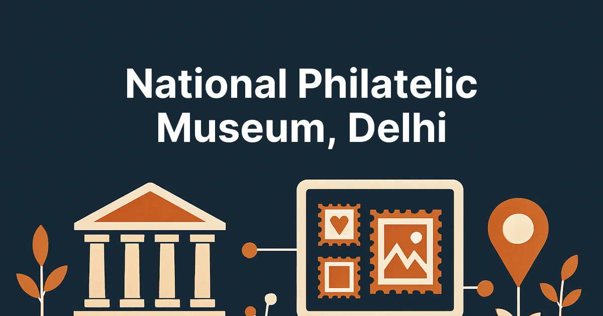 National Philatelic Museum, Delhi: Visitor Guide 2026