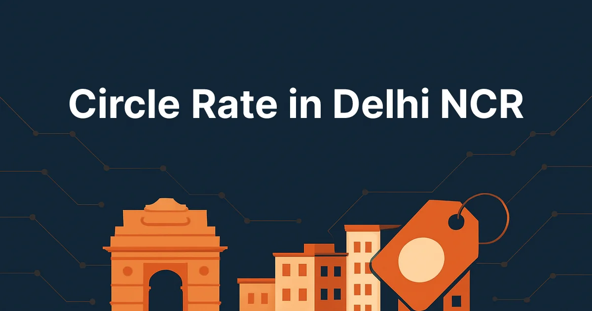 Circle Rate in Delhi NCR 2026: Delhi, Gurgaon, Noida and Faridabad