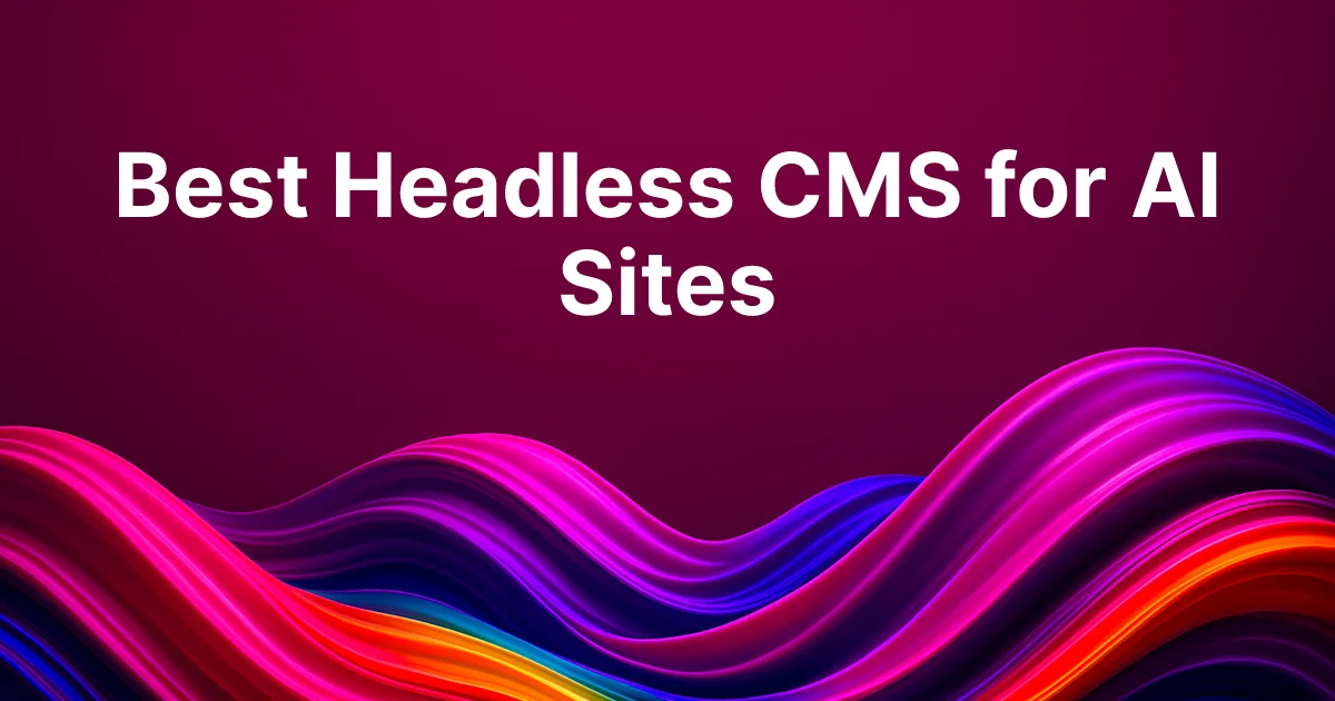 Best Headless CMS for AI-Generated Sites in 2026: 8 Platforms Compared