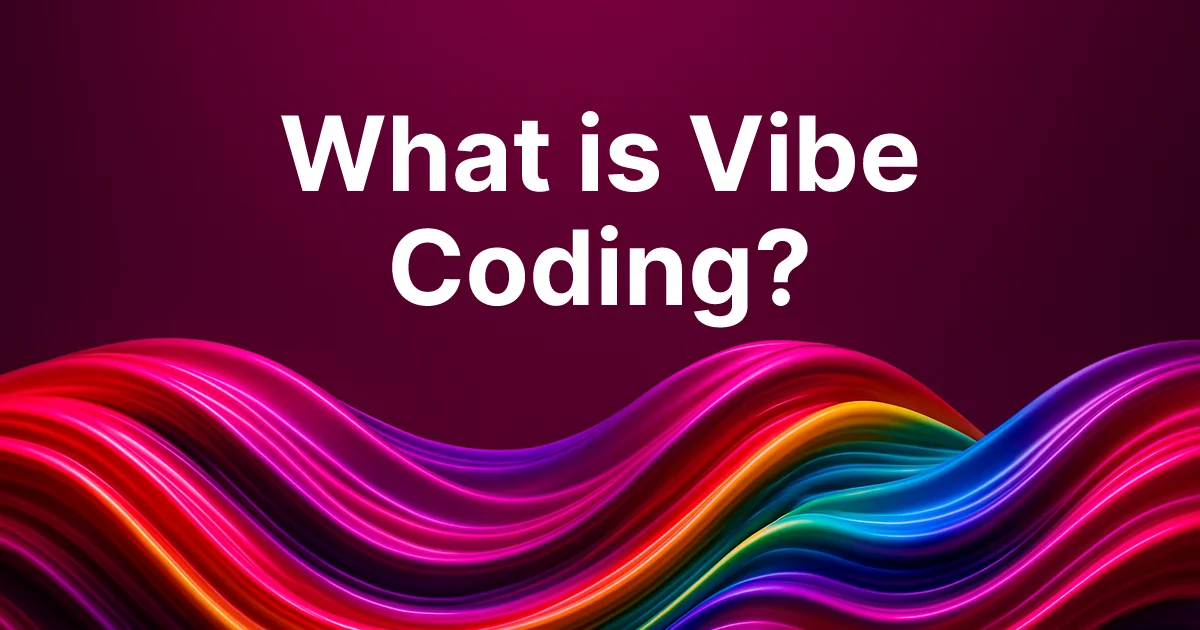 What is Vibe Coding?