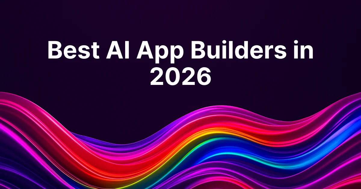 Best AI App Builders in 2026: Complete Platform Comparison